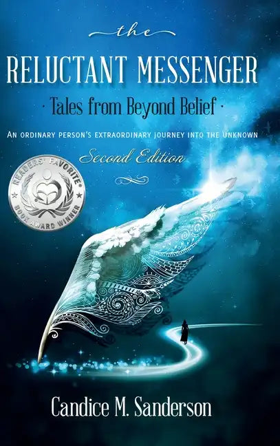The Reluctant Messenger-Tales from Beyond Belief: An ordinary person's extraordinary journey into the unknown - Hardcover