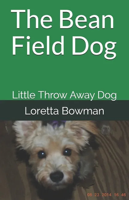 The Bean Field Dog: Little Throw Away Dog - Paperback