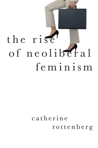 The Rise of Neoliberal Feminism - Paperback
