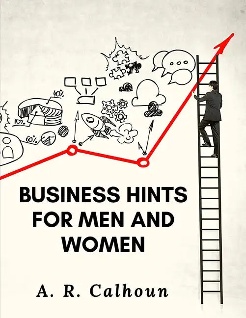 Business Hints for Men and Women: Basic Laws and Rules for Success in Business - Paperback