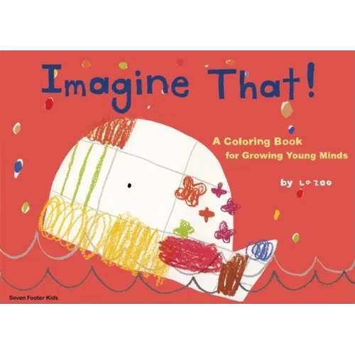 Imagine That!: A Coloring Book for Growing Young Minds - Paperback
