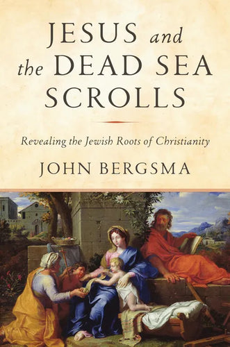 Jesus and the Dead Sea Scrolls: Revealing the Jewish Roots of Christianity - Hardcover