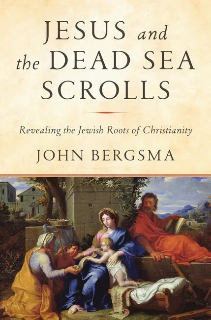 Jesus and the Dead Sea Scrolls: Revealing the Jewish Roots of Christianity - Hardcover