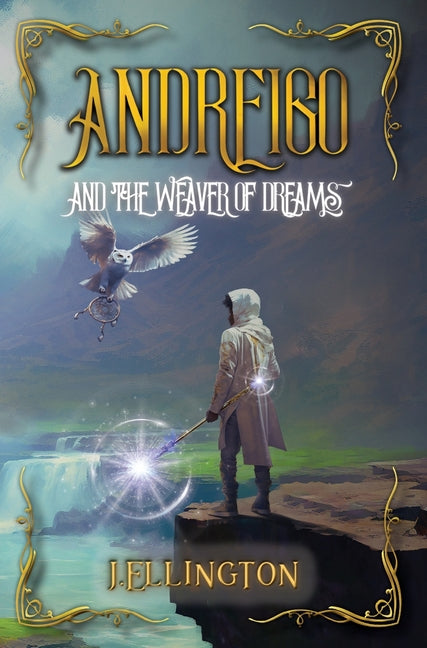 Andreigo and the Weaver of Dreams: Book 1 - Hardcover