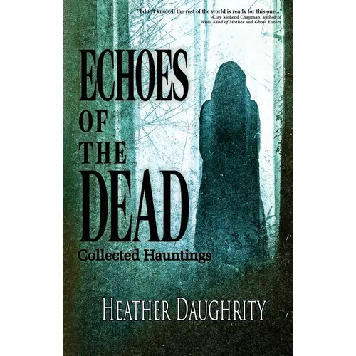 Echoes of the Dead: Collected Hauntings - Paperback