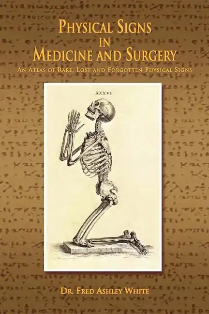 Physical Signs in Medicine & Surgery: An Atlas of Rare, Lost and Forgotten Physical Signs - Paperback