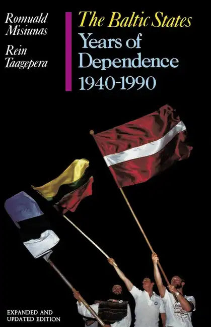 The Baltic States: Years of Dependence, 1940-1990 - Paperback