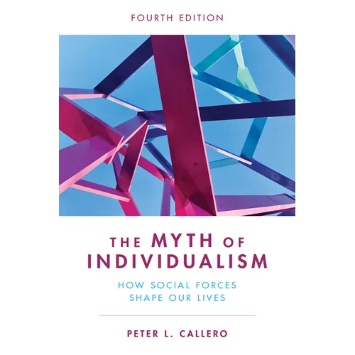 The Myth of Individualism: How Social Forces Shape Our Lives - Paperback