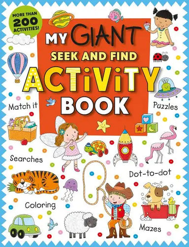 My Giant Seek-And-Find Activity Book: More Than 200 Activities: Match It, Puzzles, Searches, Dot-To-Dot, Coloring, Mazes, and More! - Paperback