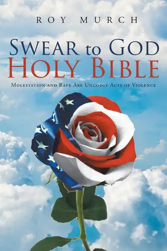 Swear to God, Holy Bible: Molestation and Rape Are Ungodly Acts of Violence - Paperback