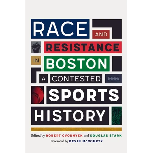 Race and Resistance in Boston: A Contested Sports History - Paperback