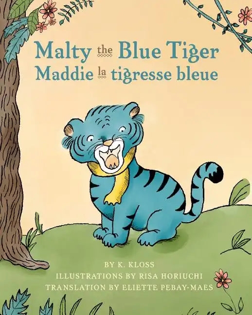 Malty the Blue Tiger (Maddie la tigresse bleue): A dual language children's book in English and French - Paperback