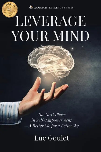 Leverage Your Mind: The Next Phase in Self-Empowerment - A Better Me for a Better We - Paperback