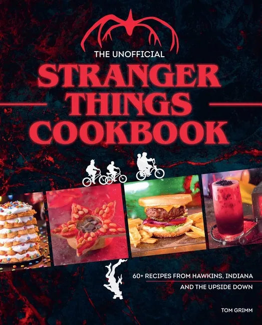 The Unofficial Stranger Things Cookbook: (Pop Culture Cookbook, Demogorgon, Hellfire Club) - Hardcover