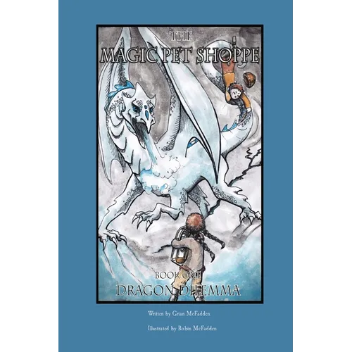 The Magic Pet Shoppe: Book 1, Dragon Dilemma - Paperback