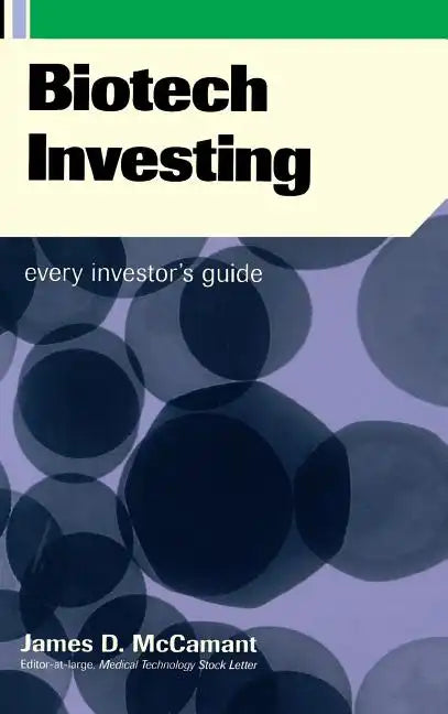 Biotech Investing: Every Investor's Guide - Hardcover