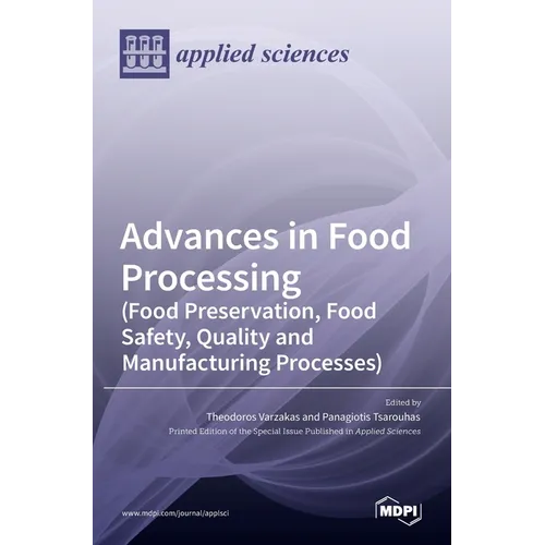 Advances in Food Processing (Food Preservation, Food Safety, Quality and Manufacturing Processes) - Hardcover