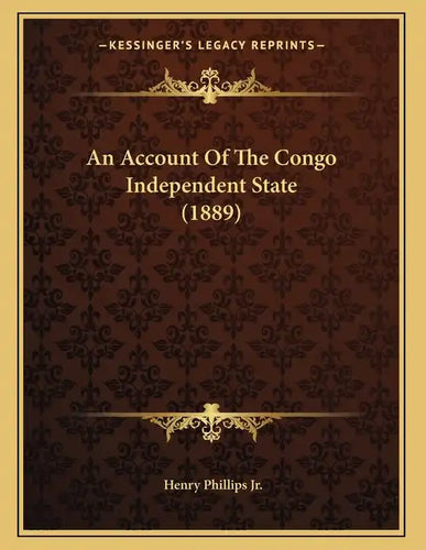 An Account Of The Congo Independent State (1889) - Paperback