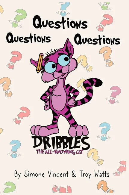 Dribbles The All Knowing Cat: Questions, Questions, Questions - Hardcover