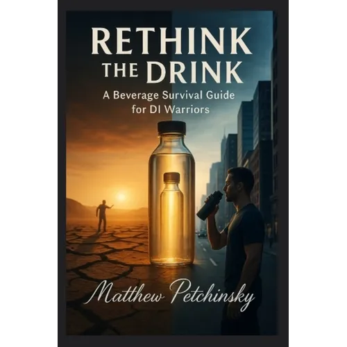 Rethink the Drink: A Beverage Survival Guide for DI Warriors - Paperback