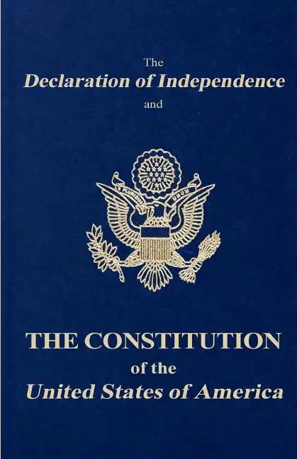 The Declaration of Independence and the Constitution of the United States of America - Paperback