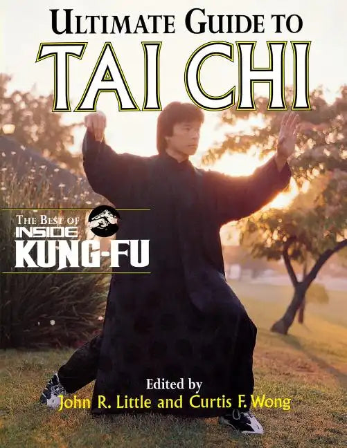 Ultimate Guide to Tai Chi: The Best of Inside Kung-Fu - Paperback