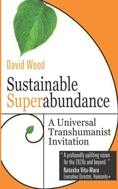 Sustainable Superabundance: A Universal Transhumanist Invitation - Paperback