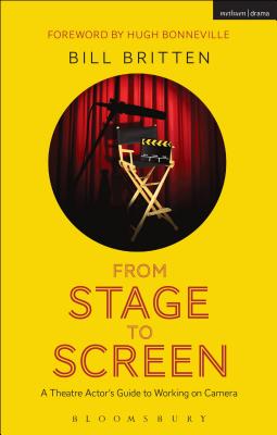 From Stage to Screen: A Theatre Actor's Guide to Working on Camera - Paperback