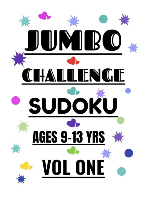 Jumbo Challenge Sudoku for Ages 9-13 Years Vol 1: 300 Hard Sudoku Puzzles for Preteens and Teens to Enjoy - Paperback