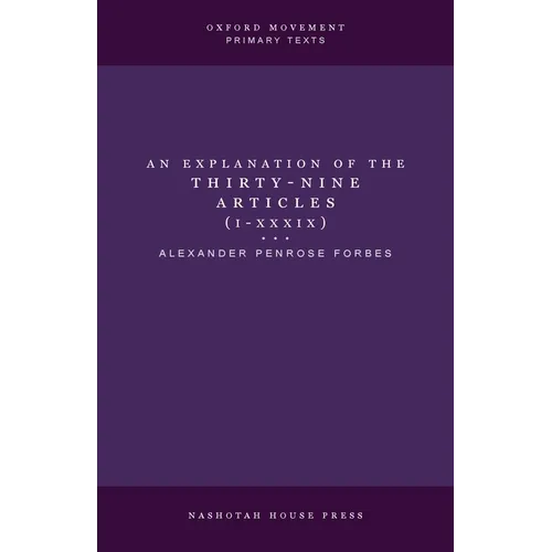 An Explanation of the Thirty-Nine Articles (One Volume) - Paperback