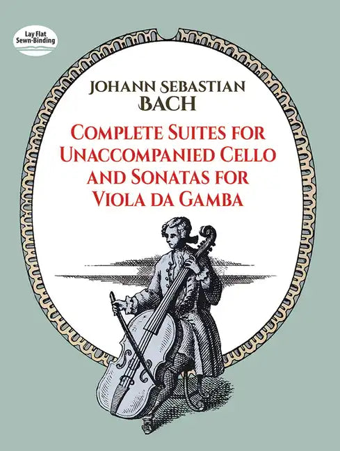 Complete Suites for Unaccompanied Cello and Sonatas for Viola Da Gamba - Paperback
