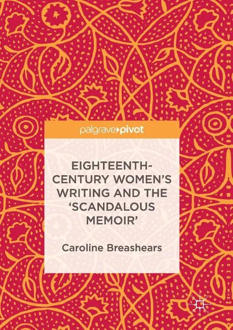 Eighteenth-Century Women's Writing and the 'Scandalous Memoir' - Paperback