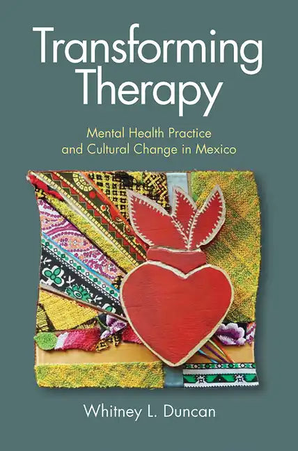 Transforming Therapy: Mental Health Practice and Cultural Change in Mexico - Paperback