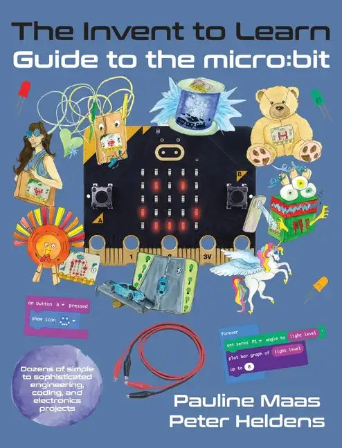 The Invent to Learn Guide to the micro: bit - Hardcover