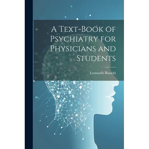 A Text-Book of Psychiatry for Physicians and Students - Paperback