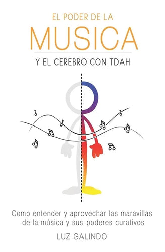 El Poder de la Música y el Cerebro con TDAH: Como entender y aprovechar las maravillas de la música y sus poderes curativos - Paperback