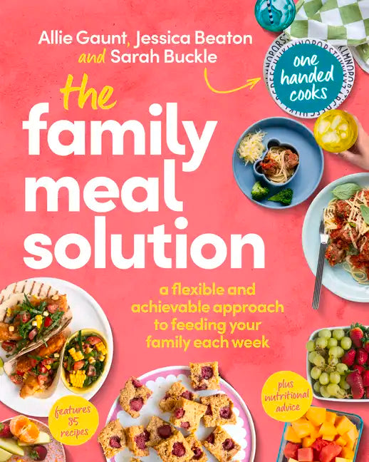 The Family Meal Solution: A Flexible and Achievable Approach to Feeding Your Family Each Week - Paperback