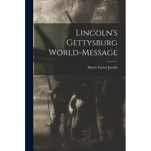 Lincoln's Gettysburg World-Message - Paperback