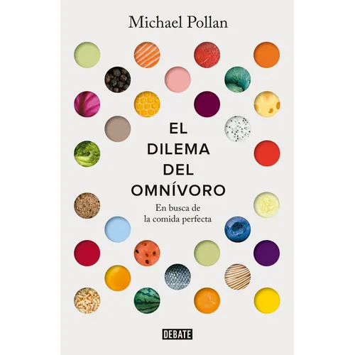 El Dilema del Omnívoro: En Busca de la Comida Perfecta / The Omnivore's Dilemma: A Natural History of Four Meals - Paperback