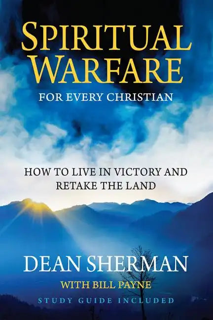 Spiritual Warfare for Every Christian: How to Live in Victory and Retake the Land - Paperback