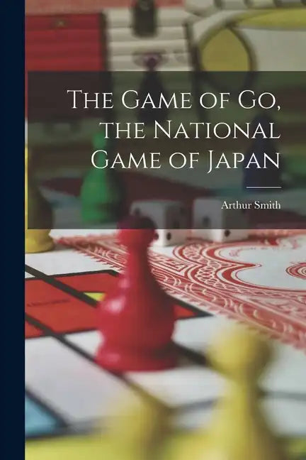 The Game of go, the National Game of Japan - Paperback