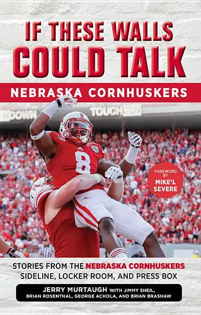 If These Walls Could Talk: Nebraska Cornhuskers: Stories from the Nebraska Cornhuskers Sideline, Locker Room, and Press Box - Paperback