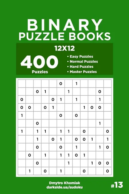 Binary Puzzle Books - 400 Easy to Master Puzzles 12x12 (Volume 13) - Paperback