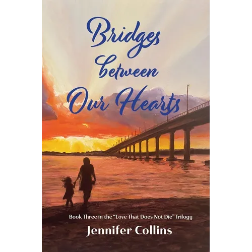 Bridges between Our Hearts: Book Three in the 