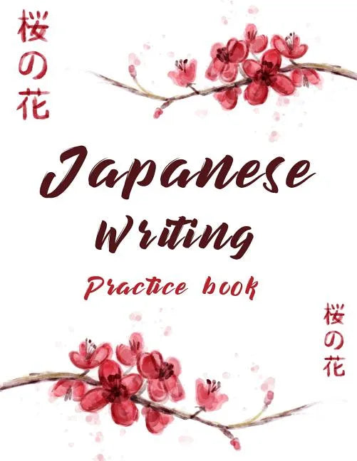 Japanese Writing Practice Book: Cute Watercolor Cherry Blossom Genkoyoushi Paper Japanese Character Kanji Hiragana Katakana Language Workbook Study Te - Paperback