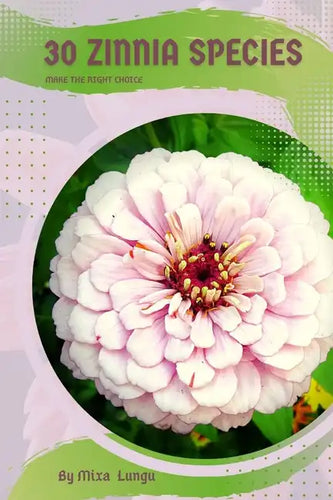 30 Zinnia species: Make the right choice - Paperback