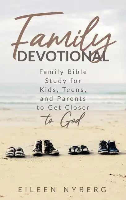 Family Devotional: Family Bible Study for Kids, Teens and Parents to Get Closer to God. - Hardcover