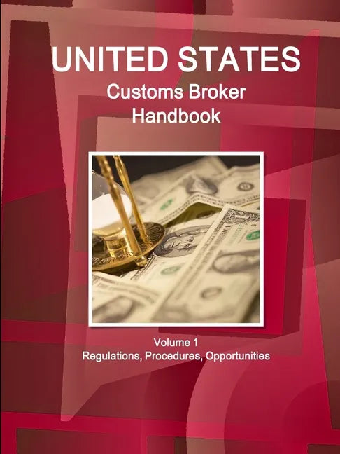 US Customs Broker Handbook Volume 1 Regulations, Procedures, Opportunities - Paperback