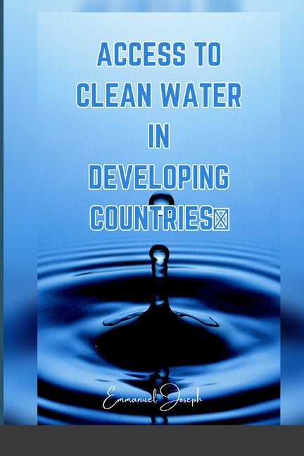 Access to Clean Water in Developing Countries - Paperback