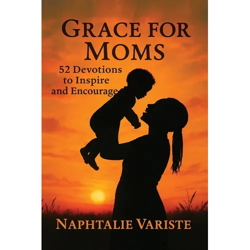 Grace for Moms 52 Devotions to Inspire and Encourage - Paperback